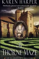 Book cover of The Thorne Maze An Elizabeth I Mystery