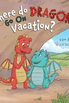 Book cover of Where Do Dragons Go on Vacation?