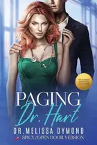 Book cover of Paging Dr. Hart-a Spicy Medical Romance with Suspense Special Edition