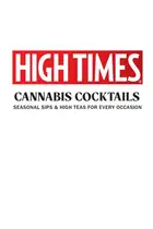 Book cover of High Times: Cannabis Cocktails Seasonal Sips & High Teas for Every Occasion