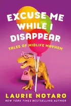 Book cover of Excuse Me While I Disappear