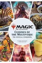 Book cover of Magic: The Gathering: The Official Cookbook Cuisines of the Multiverse