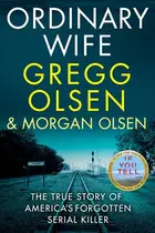 Book cover of Ordinary Wife - The True Story of America's Forgotten Serial Killer