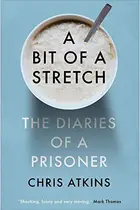 Book cover of A Bit of a Stretch The Diaries of a Prisoner