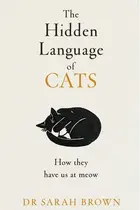 Book cover of The Hidden Language of Cats Learn What Your Feline Friend Is Trying to Tell You