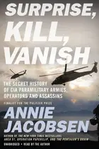 Book cover of Surprise, Kill, Vanish: The Secret History of CIA Paramilitary Armies, Operators, and Assassins