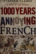 Book cover of 1000 Years of Annoying the French