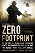 Book cover of Zero Footprint The True Story of a Private Military Contractor's Covert Assignments in Syria, Libya, And the World's Most Dangerous Places