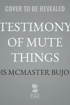 Book cover of Testimony of Mute Things: A Penric & Desdemona Novella