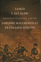 Book cover of Tango e gli altri. Romanzo di una raffica, anzi tre
