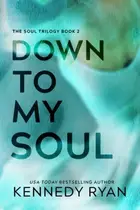 Book cover of Down to My Soul