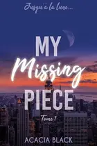 Book cover of My Missing Piece Tome 1