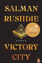 Book cover of Victory City Roman - Der große neue Roman des unerschrockenen Kämpfers für die Meinungsfreiheit - Friedenspreis für Salman Rushdie 2023