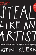 Book cover of Steal Like an Artist 10 Things Nobody Told You About Being Creative