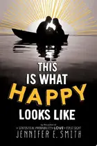 Book cover of This Is What Happy Looks Like