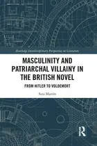 Book cover of Masculinity and Patriarchal Villainy in the British Novel: From Hitler to Voldemort