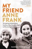 Book cover of My Friend Anne Frank The Inspiring and Heartbreaking True Story of Best Friends Torn Apart and Reunited Against All Odds