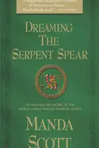 Book cover of Dreaming the Serpent Spear A Novel of Boudica, The Warrior Queen