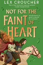 Book cover of Not for the Faint of Heart