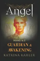 Book cover of ANGEL - Books 1 And 2 Guardian and Awakening