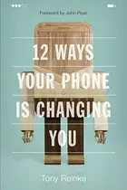 Book cover of 12 Ways Your Phone Is Changing You