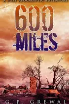 Book cover of 600 Miles A Post-Apocalyptic Adventure