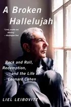 Book cover of A Broken Hallelujah Rock And Roll Redemption And The Life Of Leonard Cohen