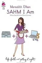 Book cover of SAHM I Am (Life, Faith & Getting It Right #7)