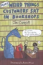 Book cover of More Weird Things Customers Say in Bookshops