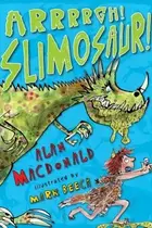 Book cover of Arrrrgh Slimosaur