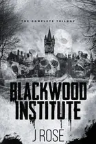 Book cover of Blackwood Institute: The Complete Trilogy