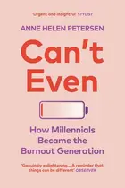 Book cover of Can't Even How Millennials Became the Burnout Generation