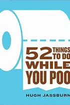 Book cover of 52 Things to Do While You Poo