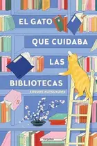 Book cover of El gato que cuidaba las bibliotecas