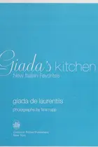 Book cover of Giada's Kitchen New Italian Favorites: A Cookbook
