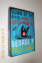 Book cover of Down by the River where the Dead Men Go