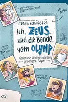 Book cover of Ich, Zeus, und die Bande vom Olymp Götter und Helden erzählen griechische Sagen