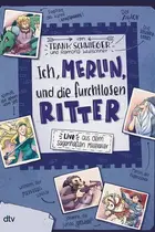 Book cover of Ich, Merlin, und die furchtlosen Ritter live aus dem sagenhaften Mittelalter