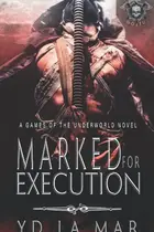 Book cover of Marked for Execution: Games of the Underworld