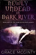 Book cover of Newly Undead in Dark River