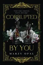 Book cover of Corrupted By You - Special Edition