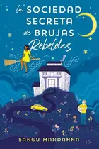Book cover of La Sociedad Secreta de Brujas Rebeldes / The Very Secret Society of Irregular Witches