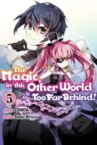 Book cover of The Magic in this Other World is Too Far Behind! (Manga) Volume 5