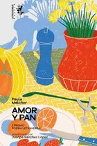 Book cover of Amor y pan notas sobre el hambre
