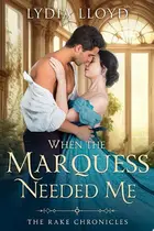 Book cover of When the Marquess Needed Me