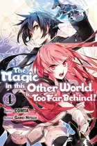 Book cover of The Magic in this Other World is Too Far Behind! (Manga) Volume 4