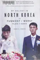 Book cover of My Holiday in North Korea The Funniest/Worst Place on Earth