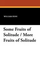 Book cover of Some Fruits of Solitude / More Fruits of Solitude