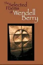 Book cover of The Selected Poems of Wendell Berry