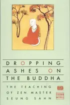 Book cover of Dropping Ashes on the Buddha The Teaching of Zen Master Seung Sahn